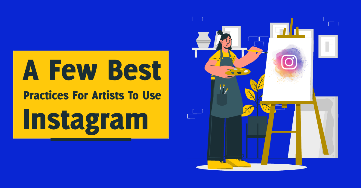 A Few Best Practices For Artists To Use Instagram