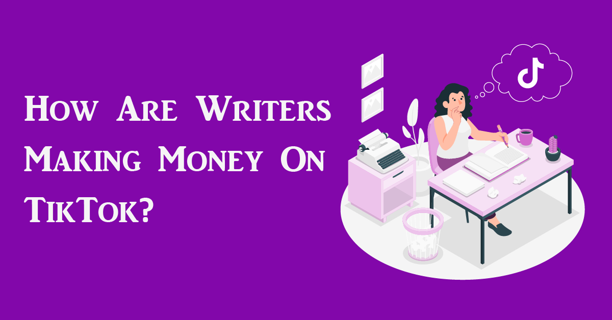How Are Writers Making Money On TikTok